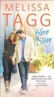 HERE TO STAY di Melissa Tagg edito da BETHANY HOUSE PUBL