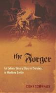 The Forger: An Extraordinary Story of Survival in Wartime Berlin di Cioma Schonhaus edito da Da Capo Press