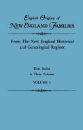 English Origins of New England Families. From the New England Historical and Genealogical Register. First Series, in Thr di New England edito da Clearfield