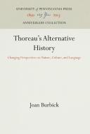 Thoreau's Alternative History di Joan Burbick edito da UNIV OF PENNSYLVANIA PR
