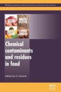 Chemical Contaminants and Residues in Food edito da WOODHEAD PUB
