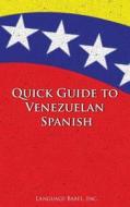 Quick Guide to Venezuelan Spanish di Language Babel edito da Language Babel