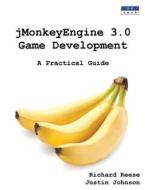 Jmonkeyengine 3.0 Game Development: A Practical Guide di Richard Reese, Justin Johnson edito da LIGHTNING SOURCE INC