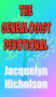 THE GENEALOGIST DEVOTIONAL di JACQUELYN NICHOLSON edito da LIGHTNING SOURCE UK LTD