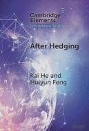 After Hedging di Kai He, Huiyun Feng edito da Cambridge University Press