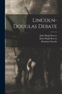 Lincoln-Douglas Debate di John Hugh Bowers, Abraham Lincoln edito da LIGHTNING SOURCE INC