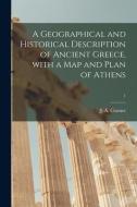 A Geographical And Historical Description Of Ancient Greece, With A Map And Plan Of Athens; 1 edito da Legare Street Press
