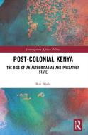 Post-Colonial Kenya di Rok Ajulu edito da Taylor & Francis Ltd