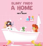 Slimy Finds a Home di Patty Roloff edito da Amazon Publishing Agency