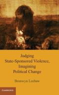 Judging State-Sponsored Violence, Imagining Political Change di Bronwyn Leebaw edito da Cambridge University Press