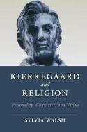 Kierkegaard and Religion di Sylvia Walsh edito da Cambridge University Press