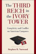 The Third Reich in the Ivory Tower di Stephen H. Norwood edito da Cambridge University Press