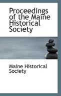 Proceedings Of The Maine Historical Society di Maine Historical Society edito da Bibliolife