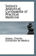 Sajous's Analytical Cyclop Dia Of Practical Medicine di Sajous Charles Euchariste De Medicis edito da Bibliolife