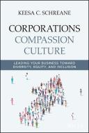 The New Corporate America: Inclusion, Gender Equality, and Compassion for Better Business di Keesa Schreane edito da WILEY