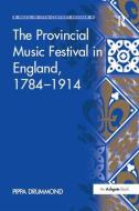 The Provincial Music Festival in England, 1784-1914 di Pippa Drummond edito da Taylor & Francis Ltd