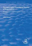 The Information Processing Theory Of Organization di John L. Kmetz edito da Taylor & Francis Ltd