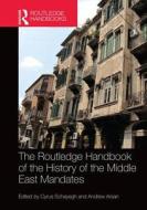 The Routledge Handbook of the History of the Middle East Mandates edito da ROUTLEDGE
