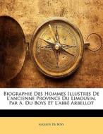 Biographie Des Hommes Illustres De L'ancienne Province Du Limousin, Par A. Du Boys Et L'abbe Arbellot di Auguste Du Boys edito da Nabu Press