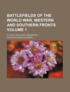 Battlefields Of The World War, Western A di Douglas Wilson Johnson edito da Rarebooksclub.com
