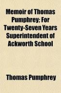 Memoir Of Thomas Pumphrey; For Twenty-se di Thomas Pumphrey edito da General Books