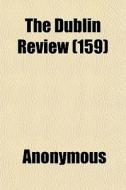 The Dublin Review 159 di Anonymous edito da General Books