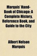 Marquis' Hand-book Of Chicago; A Complet di Albert Nelson Marquis edito da General Books