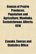 Census Of Prairie Provinces. Population di Canada Census Office edito da General Books