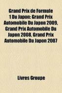 Grand Prix De Formule 1 Du Japon: Grand di Livres Groupe edito da Books LLC, Wiki Series