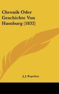 Chronik Oder Geschichte Von Hamburg (1832) di J. J. Ropelius edito da Kessinger Publishing
