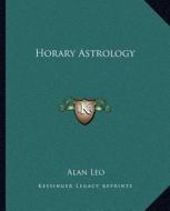 Horary Astrology di Alan Leo edito da Kessinger Publishing