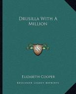 Drusilla with a Million di Elizabeth Cooper edito da Kessinger Publishing