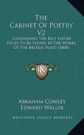 The Cabinet of Poetry V2: Containing the Best Entire Pieces to Be Found in the Works of the British Poets (1808) di Abraham Cowley, Edward Waller, Samuel Butler edito da Kessinger Publishing