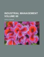 Industrial Management Volume 60 di John R. Dunlap edito da Rarebooksclub.com