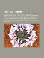 Hermetismus: Hermetick Nauky, Ve Ten , di Zdroj Wikipedia edito da Books LLC, Wiki Series