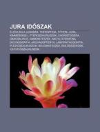Jura Idoszak: Lovil G A Jur Ban, Therop di Forr?'s Wikipedia edito da Books LLC, Wiki Series