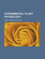 Experimental Plant Physiology di Daniel Trembly Macdougal edito da Rarebooksclub.com