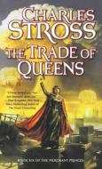 The Trade of Queens: Book Six of the Merchant Princes di Charles Stross edito da ST MARTINS PR 3PL