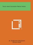 Tales and Legends from India di M. Dorothy Belgrave, Hilda Hart edito da Literary Licensing, LLC
