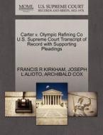 Carter V. Olympic Refining Co U.s. Supreme Court Transcript Of Record With Supporting Pleadings di Francis R Kirkham, Joseph L Alioto, Archibald Cox edito da Gale Ecco, U.s. Supreme Court Records
