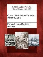 Cours D'Histoire Du Canada. Volume 2 of 2 edito da GALE ECCO SABIN AMERICANA