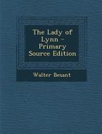 Lady of Lynn di Walter Besant edito da Nabu Press