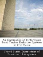 An Examination Of Performance Based Teacher Evaluation Systems In Five States edito da Bibliogov