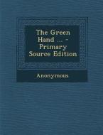 The Green Hand ... di Anonymous edito da Nabu Press