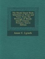 Rhode-Island Book: Selections in Prose and Verse from the Writings of Rhode-Island Citizens di Anne C. Lynch edito da Nabu Press