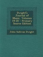 Dwight's Journal of Music, Volumes 19-20 di John Sullivan Dwight edito da Nabu Press
