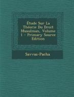 Etude Sur La Theorie Du Droit Musulman, Volume 1 - Primary Source Edition di Savvas-Pacha edito da Nabu Press
