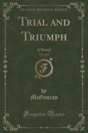 Trial And Triumph, Vol. 1 Of 3 di McGauran McGauran edito da Forgotten Books