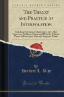 The Theory And Practice Of Interpolation di Herbert L Rice edito da Forgotten Books