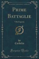 Prime Battaglie di Cordelia Cordelia edito da Forgotten Books